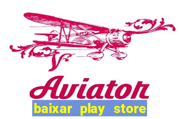 baixar play store para pc baixaki